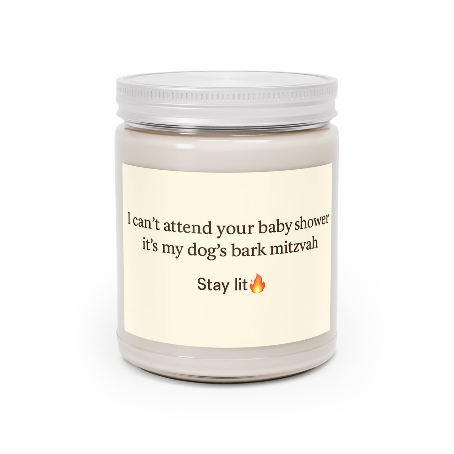 Candle — "I can't attend your baby shower, it's my dog's bark mitzvah" unscented soy candle