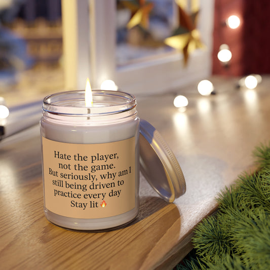 Hate the player, not the game. Unscented soy candle